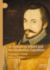 Image for Sir Humphrey Gilbert and the Elizabethan Expedition: Preparing for a Voyage