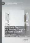 Image for Whiteness, Power, and Resisting Change in US Higher Education