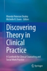 Image for Discovering Theory in Clinical Practice: A Casebook for Clinical Counseling and Social Work Practice