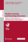 Image for Machine learning and knowledge extraction: 4th IFIP TC 5, TC 12, WG 8.4, WG 8.9, WG 12.9 International Cross-Domain Conference, CD-MAKE 2020, Dublin, Ireland, August 25-28, 2020, Proceedings
