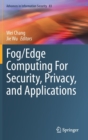 Image for Fog/Edge Computing For Security, Privacy, and Applications