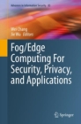 Image for Fog/Edge Computing For Security, Privacy, and Applications