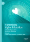 Image for Humanising Higher Education: A Positive Approach to Enhancing Wellbeing