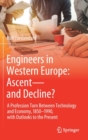 Image for Engineers in Western Europe: Ascent-and Decline? : A Profession Torn Between Technology and Economy, 1850-1990, with Outlooks to the Present