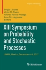 Image for XIII Symposium on Probability and Stochastic Processes : UNAM, Mexico, December 4-8, 2017
