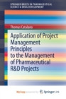 Image for Application of Project Management Principles to the Management of Pharmaceutical R&amp;D Projects