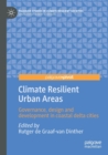 Image for Climate resilient urban areas  : governance, design and development in coastal delta cities