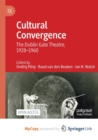 Image for Cultural Convergence : The Dublin Gate Theatre, 1928-1960
