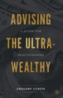 Image for Advising the ultra-wealthy: a guide for practitioners