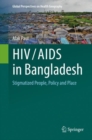Image for HIV/AIDS in Bangladesh: Stigmatized People, Policy and Place