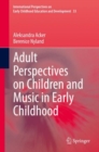 Image for Adult Perspectives on Children and Music in Early Childhood
