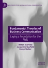Image for Fundamental theories of business communication  : laying a foundation for the field