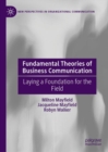 Image for Fundamental Theories of Business Communication: Laying a Foundation for the Field