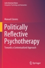 Image for Politically Reflective Psychotherapy : Towards a Contextualized Approach