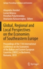 Image for Global, Regional and Local Perspectives on the Economies of Southeastern Europe : Proceedings of the 11th International Conference on the Economies of the Balkan and Eastern European Countries (EBEEC)