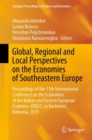 Image for Global, Regional and Local Perspectives on the Economies of Southeastern Europe: Proceedings of the 11th International Conference on the Economies of the Balkan and Eastern European Countries (EBEEC) in Bucharest, Romania, 2019