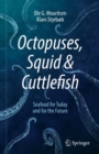 Image for Octopuses, Squid &amp; Cuttlefish: Seafood for Today and for the Future