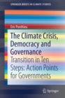 Image for The Climate Crisis, Democracy and Governance : Transition in Ten Steps: Action Points for Governments