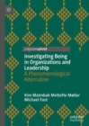 Image for Investigating being in organizations and leadership  : a phenomenological alternative