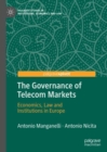 Image for The Governance of Telecom Markets: Economics, Law and Institutions in Europe