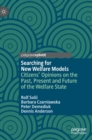 Image for Searching for new welfare models  : citizens&#39; opinions on the past, present and future of the welfare state