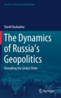 Image for The Dynamics of Russia’s Geopolitics