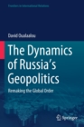Image for The Dynamics of Russia’s Geopolitics