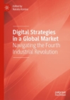 Image for Digital Strategies in a Global Market: Navigating the Fourth Industrial Revolution
