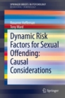 Image for Dynamic Risk Factors in Sexual Offending: Causal Considerations. SpringerBriefs in Behavioral Criminology