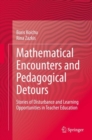 Image for Mathematical Encounters and Pedagogical Detours : Stories of Disturbance and Learning Opportunities in Teacher Education