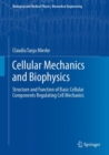 Image for Cellular Mechanics and Biophysics: Structure and Function of Basic Cellular Components Regulating Cell Mechanics