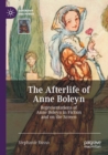 Image for The afterlife of Anne Boleyn  : representations of Anne Boleyn in fiction and on the screen