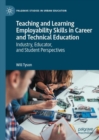 Image for Teaching and Learning Employability Skills in Career and Technical Education: Industry, Educator, and Student Perspectives