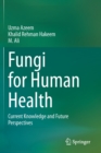 Image for Fungi for Human Health : Current Knowledge and Future Perspectives