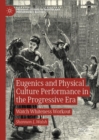 Image for Eugenics and physical culture performance in the progressive era: watch whiteness workout