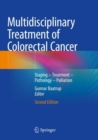 Image for Multidisciplinary Treatment of Colorectal Cancer : Staging – Treatment – Pathology – Palliation