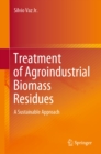 Image for Treatment of Agroindustrial Biomass Residues: A Sustainable Approach