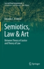 Image for Semiotics, Law &amp; Art: Between Theory of Justice and Theory of Law