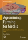 Image for Agromining: Farming for Metals : Extracting Unconventional Resources Using Plants