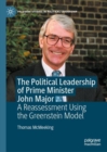 Image for The political leadership of prime minister John Major  : a reassessment using the Greenstein model