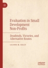 Image for Evaluation in Small Development Non-Profits: Deadends, Victories, and Alternative Routes