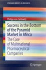 Image for Success in the Bottom of the Pyramid Market in Africa: The Case of Multinational Pharmaceutical Companies