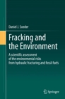 Image for Fracking and the Environment : A scientific assessment of the environmental risks from hydraulic fracturing and fossil fuels