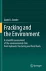 Image for Fracking and the Environment : A scientific assessment of the environmental risks from hydraulic fracturing and fossil fuels