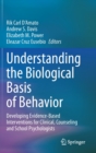 Image for Understanding the Biological Basis of Behavior : Developing Evidence-Based Interventions for Clinical, Counseling and School Psychologists
