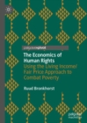 Image for The Economics of Human Rights: Using the Living Income/fair Price Approach to Combat Poverty
