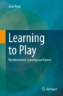 Image for Learning to Play: Reinforcement Learning and Games