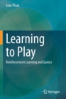Image for Learning to Play : Reinforcement Learning and Games