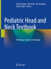 Image for Pediatric Head and Neck Textbook: Pathology, Surgery and Imaging