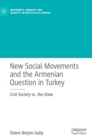 Image for New social movements and the Armenian question in Turkey  : civil society vs. the state
